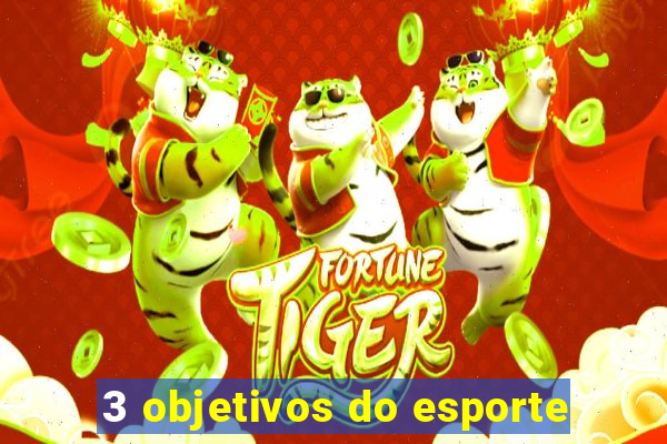 3 objetivos do esporte